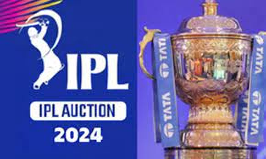 IPL 2024 Auction: 19 दिसंबर को होगी भारतीय प्रीमियर लीग 2024 के लिए खिलाड़ियों की नीलामी, ऑक्शन की शेड्यूल से जुड़ी सभी बातें.....