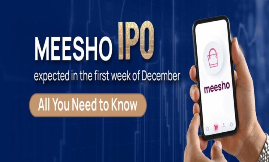 IPO अलर्ट: Meesho का ₹5421 करोड़ का IPO 3 दिसंबर से खुलेगा, ऑनलाइन कपड़ों की बिक्री करती है कंपनी